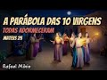 A PARÁBOLA DAS 10 VIRGENS - TODAS ADORMECERAM! MATEUS 25