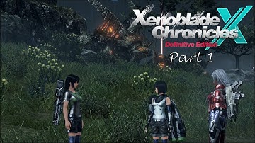 Xenoblade Chronicles X Definitive Edition - Part 1