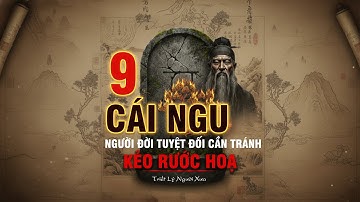 CỔ NHÂN TIẾT LỘ: 9 CÁI NGU Người Đời TUYỆT ĐỐI CẦN TRÁNH KẺO RƯỚC HỌA | Triết Lý Người Xưa