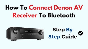 How to Connect Denon AV Receiver to Bluetooth – Pairing Setup Guide for All Models