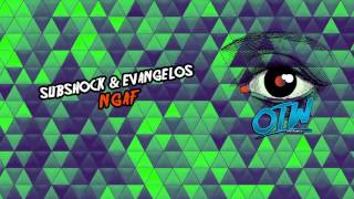 Subshock & Evangelos - NGAF (Out Now)