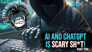 S2 - Episode 004 – AI and ChatGPT is Scary Sh*t! – Part II