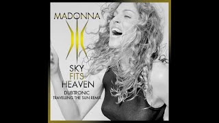 Madonna - Sky Fits Heaven (Dubtronic Travelling The Sun Remix 2024)