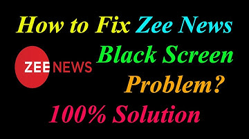 How to Fix Zee News App Black Screen Problem Solutions Android & Ios - Zee News Black Screen Error
