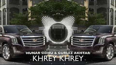 KHREY KHREY | HUNAR SIDHU & GURLEZ AKHTAR [BASS BOOSTED] REMIX WORLD