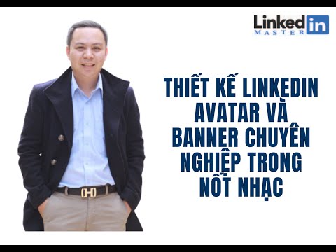Video Thiết kế Linkedin avatar và banner chuyên nghiệp trong... - youtube