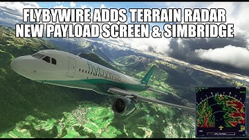 FlyByWire Adds Terrain Radar & New EFB Payload Screen & SimBridge for A32NX Released