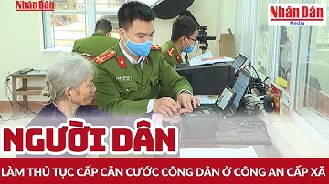 Người dân làm thủ tục cấp căn cước công dân ở công an cấp xã | Báo Nhân Dân