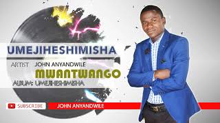 UMEJIHESHIMISHA-JOHN ANYANDWILE