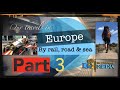 Our travels in EUROPE  by Train, Road &amp; Sea 3