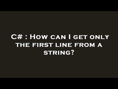 C# : How can I get only the first line from a string?