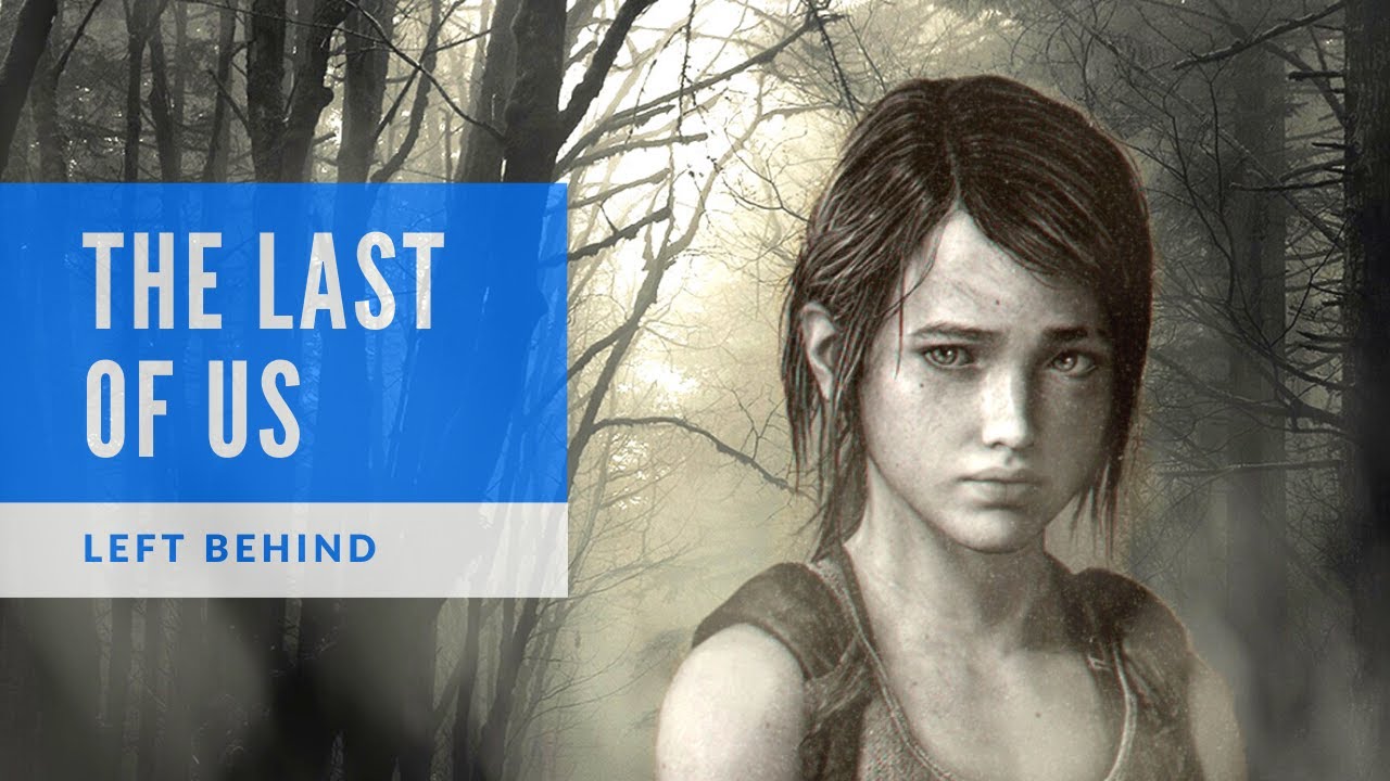 The Last of Us Left Behind YouTube The Last of Us Left Behind YouTube