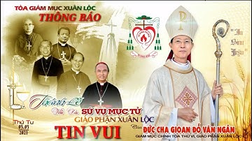 TIN VUI Giáo Phận Xuân Lộc| Thánh Lễ Khởi Đầu Sứ Vụ Mục Tử ĐC Gioan Đỗ Văn Ngân |@Phuong-KBat731