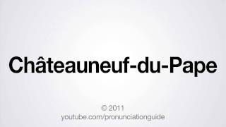 How to Pronounce Châteauneuf-du-Pape