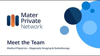 Meet The Team - Medical Physics Mater Private Network