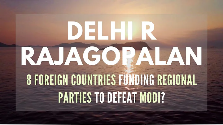 Delhi R Rajagopalan: 8 Foreign countries aiding re...