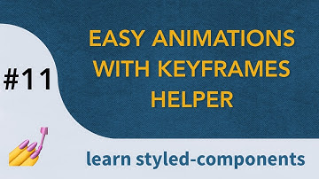Learn  Styled Components | Easy Animations with Keyframes helper