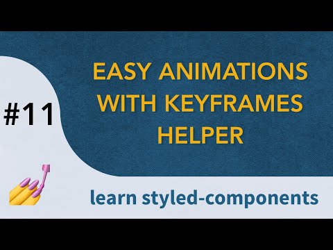 Learn  Styled Components | Easy Animations with Keyframes helper