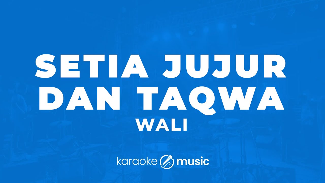 Setia Jujur Dan Taqwa - Wali (KARAOKE VERSION)