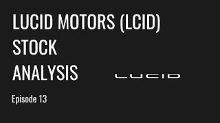 Lucid Motors (LCID): Stock Breakdown & Analysis | Ep. 13