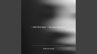 I left the text — he lost the plot