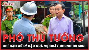 Phó Thủ tướng và Bí thư Hà Nội chủ trì cuộc họp xử lý hậu quả vụ cháy chung cư mini | PLO