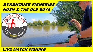 LIVE MATCH FISHING : SYKEHOUSE FISHERIES : MATCH POND : NOSH & THE OLD BOYS