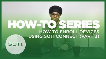 How-To: Enroll Devices Using SOTI Connect (Part 3)