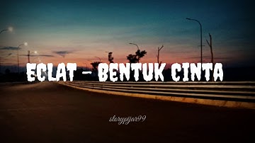 Eclat - Bentuk Cinta (Lyric Video)
