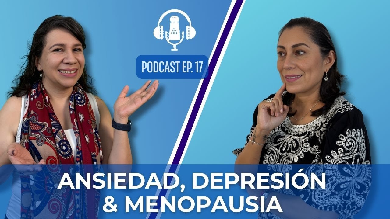 Ansiedad y Depresión en MENOPAISIA @FannyPsiquiatra Nos da una GUIÍA DE SUPERVIVENCIA que funciona