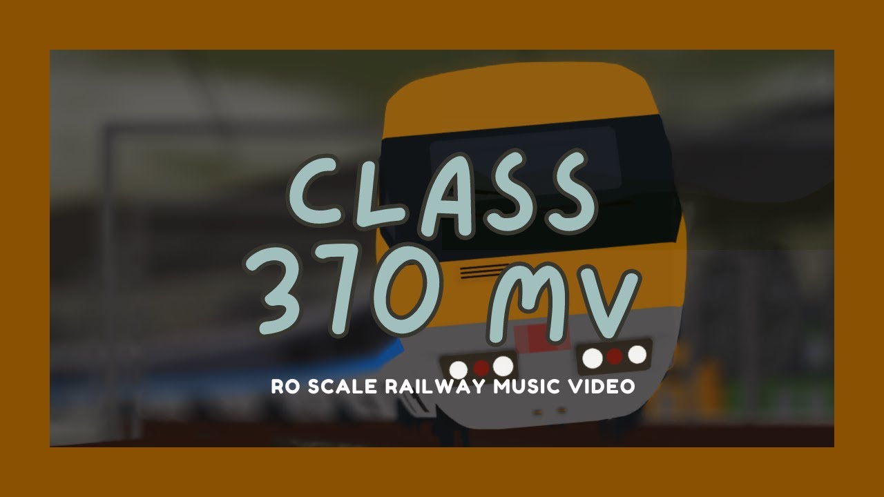 Class 370 - Music Video (+ With FIRST EVER OUTRO!) - YouTube