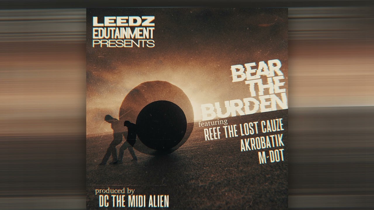 Bear The Burden - Ft. Reef The Lost Cauze, Akrobatik & M Dot (Prod DC the Midi Alien) Official Audio