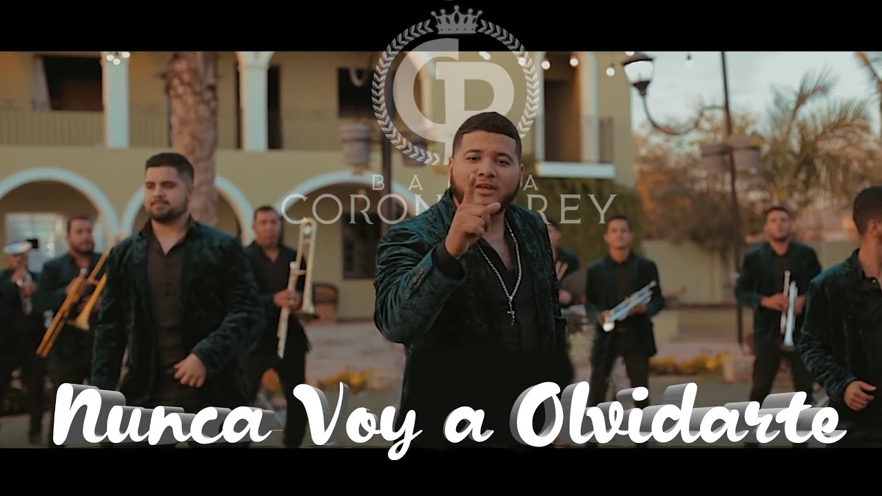 Nunca Voy A Olvidarte - Banda Corona Del Rey