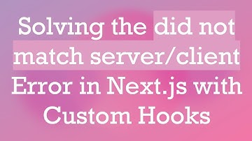 Solving the did not match server/client Error in Next.js with Custom Hooks