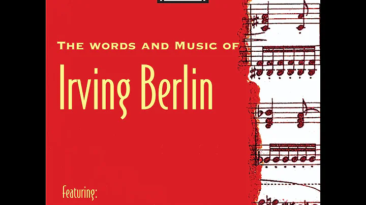 The Words and Music of Irving Berlin: From the #19...