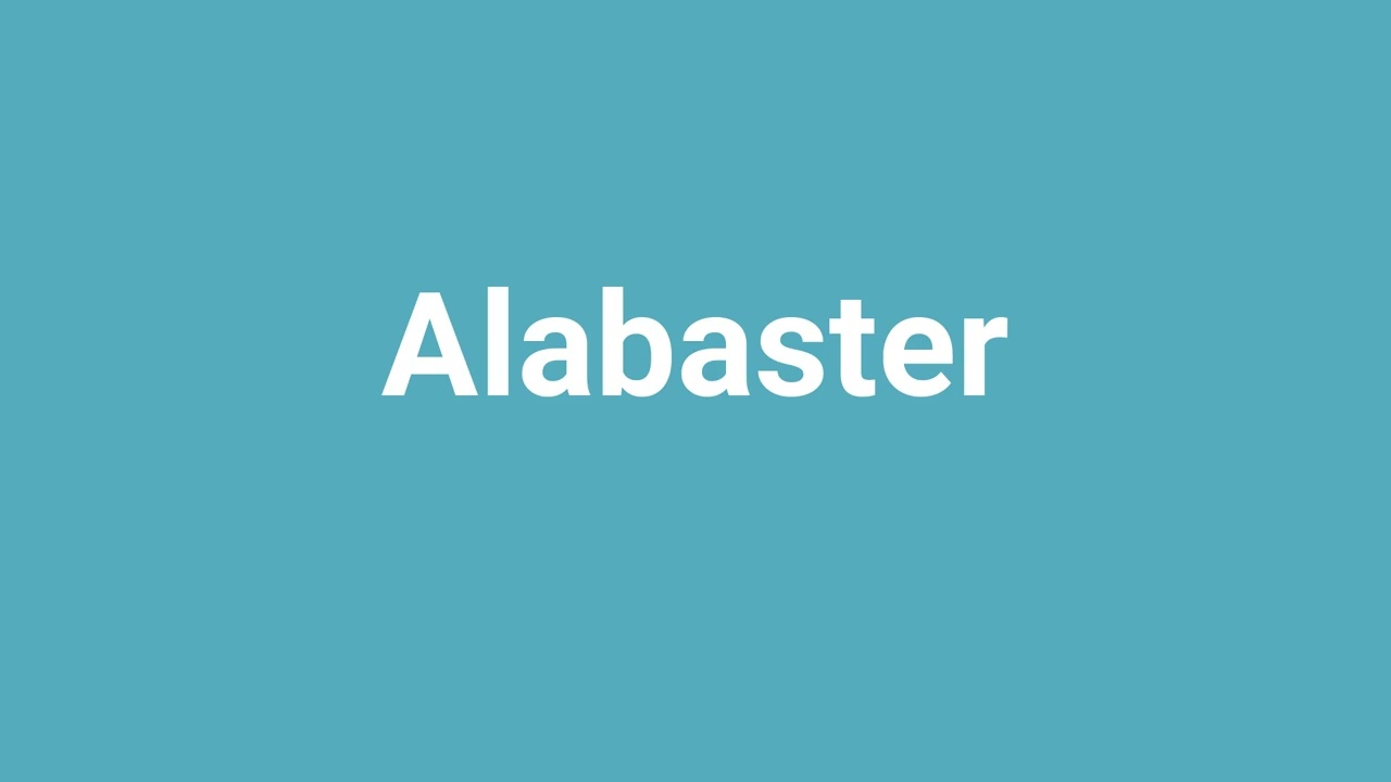 'Alabaster' Meaning and Pronunciation
