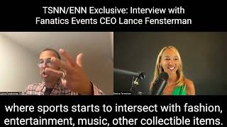TSNN/ENN Interview With Lance Fensterman, CEO of the newly launched Fanatics Events