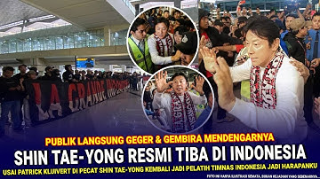 🔴 SEMUA BERSORAK !! Shin Tae-yong Resmi TIBA & JADI PELATIH Timnas Indonesia Lagi Jadi Harapan Fans