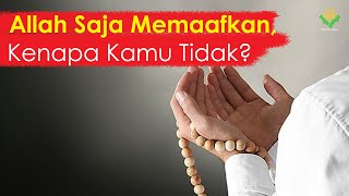 Allah Saja Memaafkan, Kenapa Kamu Tidak? - Buya Yahya