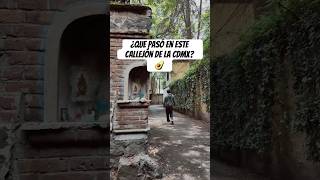 La leyenda del callejón MÁS ESCALOFRIANTE de la CDMX. 😨 #viajes #curioso #leyendas