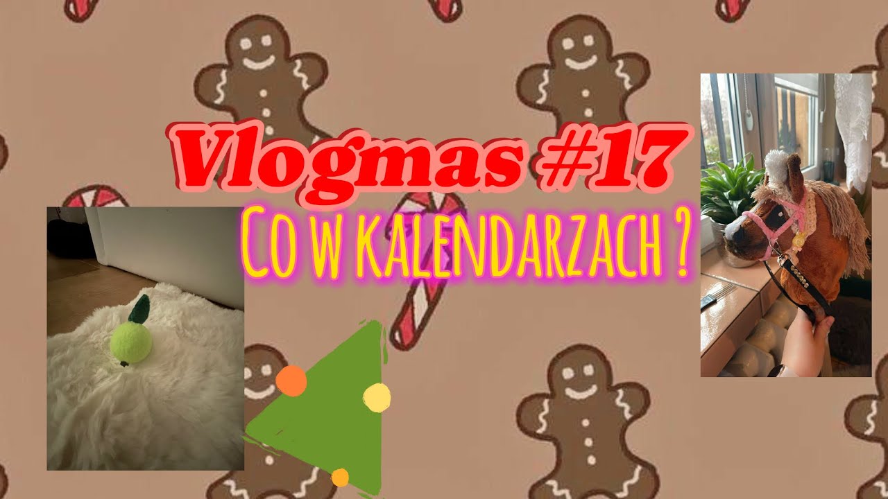 Vlogmas #17 ❤️ ( co w kalendarzach ?) ❤️❄️