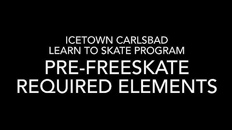 Pre-Freeskate Required Elements | ICETOWN CARLSBAD SKATE ACADEMY