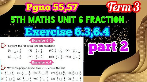 5 std Maths/Fraction (unit 6)/Exercise 6.3,6.4 part 3 (pg no 55,57)/Term 3/New samacheer syllabus