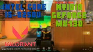 Intel Core i5-8250U \ Nvidia GeForce MX130 (940MX) Valorant @1080p low settings (8GB RAM)
