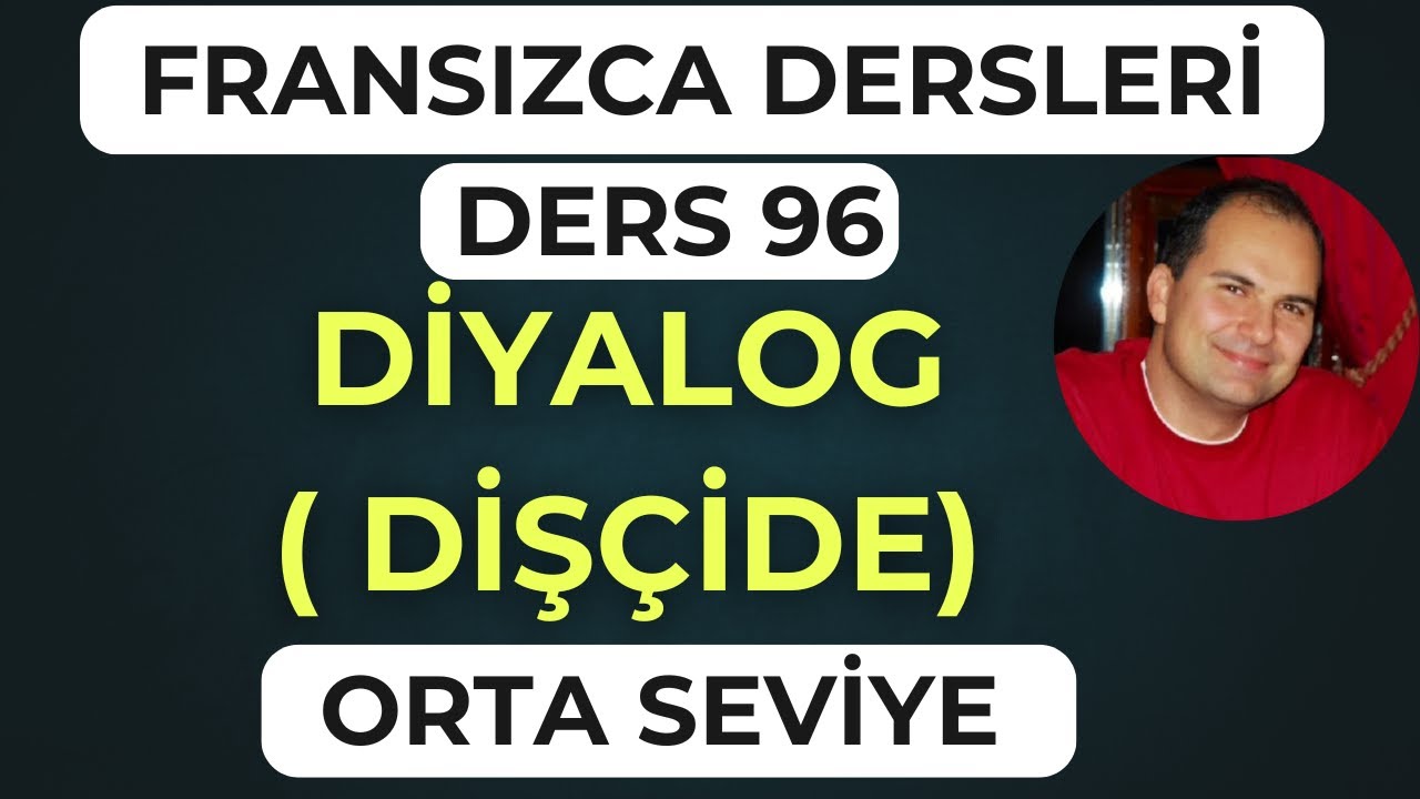 Fransızca Dersleri 96: Dişçide Nasıl Konuşulur? En Yaygın Fransızca Diyalog!