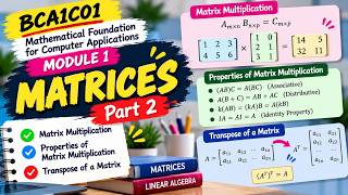 BCA1C01 Matrices Part 2 | Matrix Multiplication, Properties & Transpose