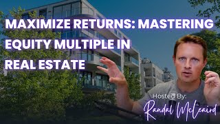 EP144: Maximize Returns Mastering Equity Multiple in Real Estate