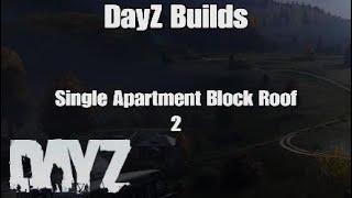 PS5 Dayz Builds - Single Apartment block Roof 2