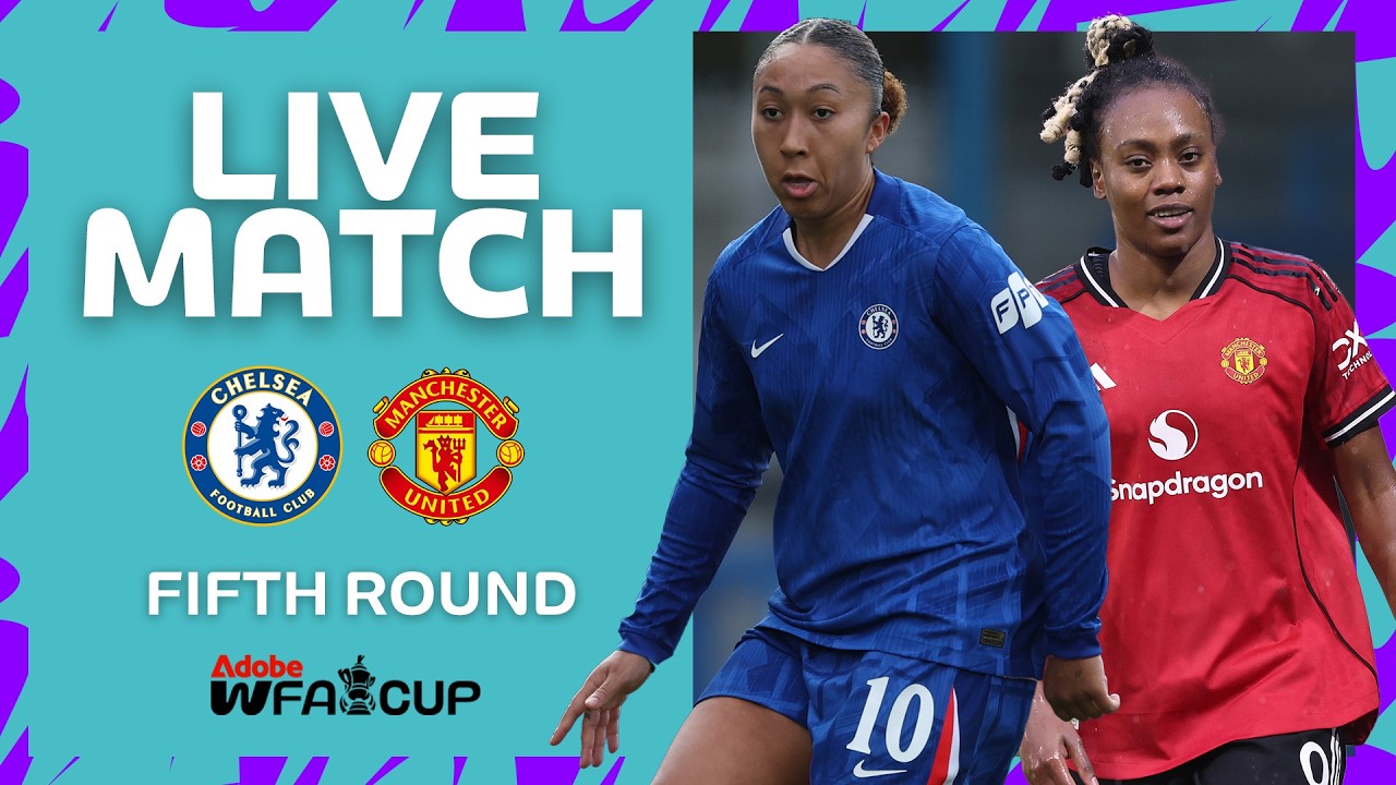FULL MATCH | Chelsea v Manchester United | Fifth Round | Adobe Women's FA Cup 2025-26