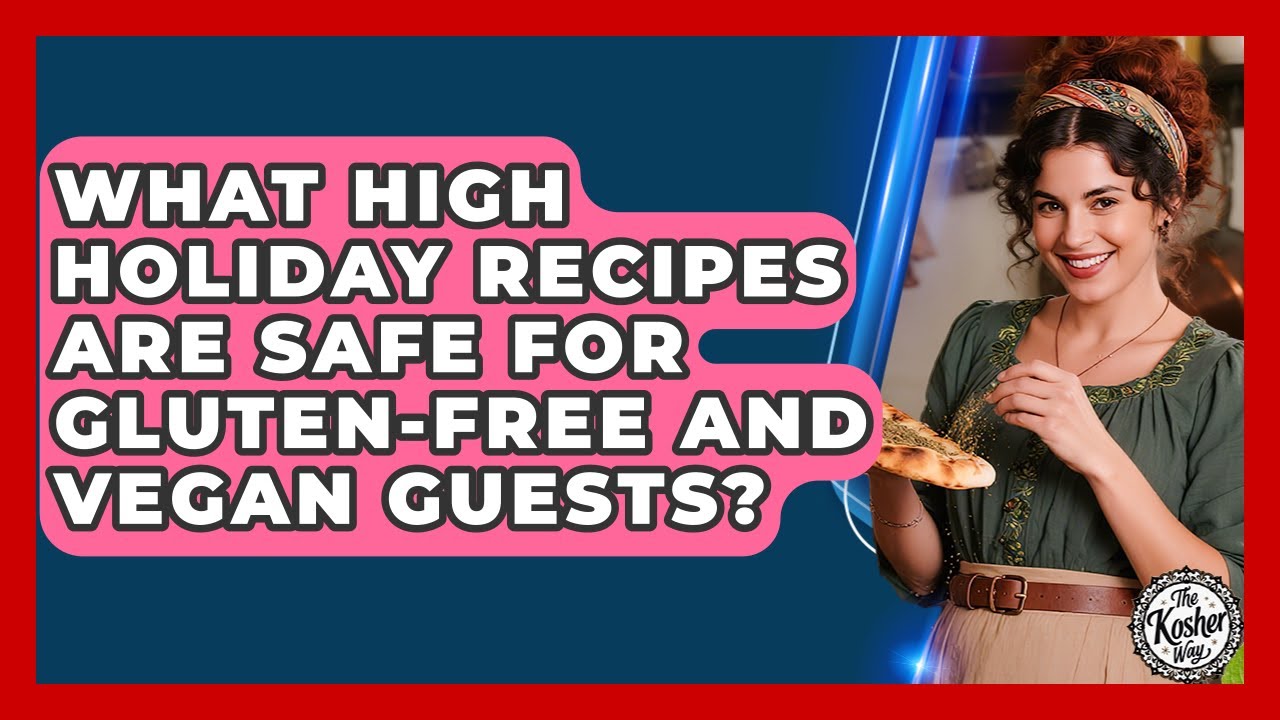 What High Holiday Recipes Are Safe For Gluten-free And Vegan Guests? - The Kosher Way